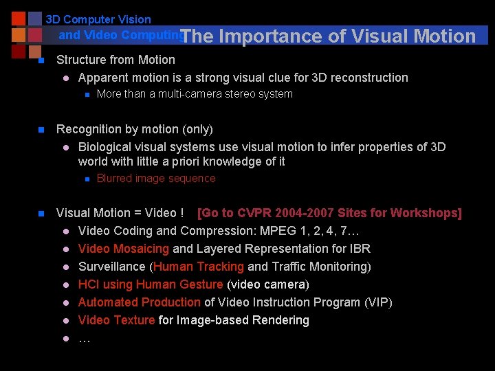 3 D Computer Vision and Video Computing The Importance of Visual Motion n Structure