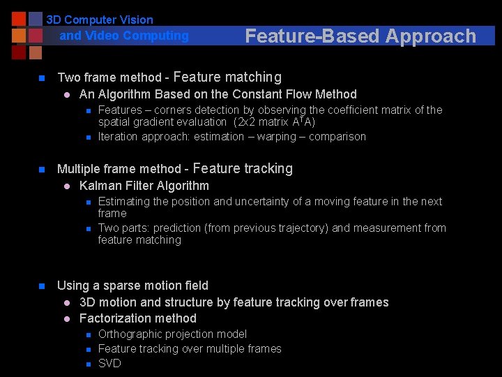 3 D Computer Vision and Video Computing n Two frame method - Feature matching