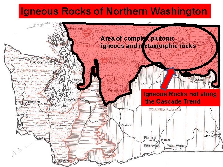 Igneous Rocks of Northern Washington Area of complex plutonic igneous and metamorphic rocks Igneous