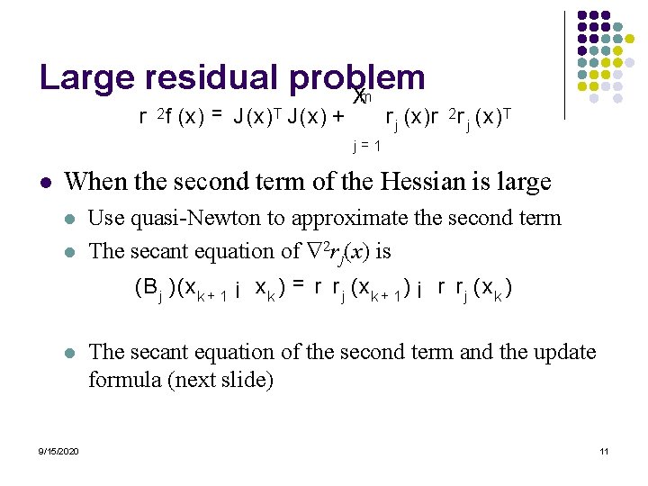 Large residual problem Xm r 2 f (x) = J (x) T J (x)