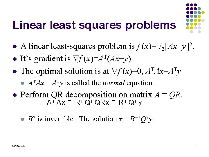 Linear least squares problems l l l A linear least-squares problem is f (x)=1/2||Ax−y||2.