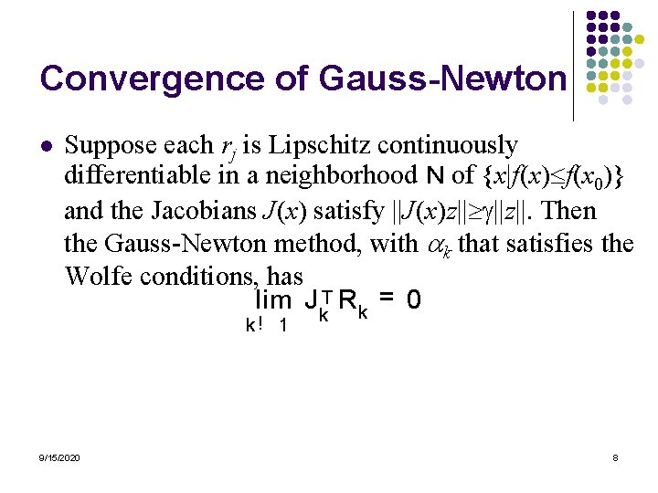 Convergence of Gauss-Newton l Suppose each rj is Lipschitz continuously differentiable in a neighborhood