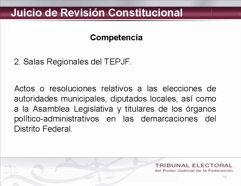 Juicio de Revisión Constitucional Electoral Federal Competencia 2. Salas Regionales del TEPJF. Actos o