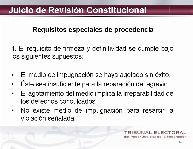 Juicio de Revisión Constitucional Electoral Federal Requisitos especiales de procedencia 1. El requisito de Juicio de Revisión Constitucional Electoral Federal Requisitos especiales de procedencia 1. El requisito de