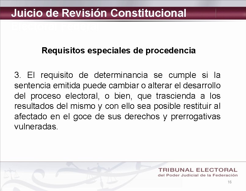 Juicio de Revisión Constitucional Electoral Federal Requisitos especiales de procedencia 3. El requisito de