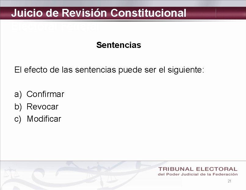 Juicio de Revisión Constitucional Electoral Federal Sentencias El efecto de las sentencias puede ser