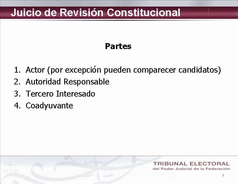 Juicio de Revisión Constitucional Electoral Federal Partes 1. 2. 3. 4. Actor (por excepción