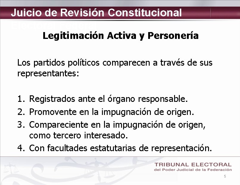 Juicio de Revisión Constitucional Electoral Federal Legitimación Activa y Personería Los partidos políticos comparecen Juicio de Revisión Constitucional Electoral Federal Legitimación Activa y Personería Los partidos políticos comparecen