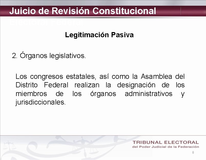 Juicio de Revisión Constitucional Electoral Federal Legitimación Pasiva 2. Órganos legislativos. Los congresos estatales,