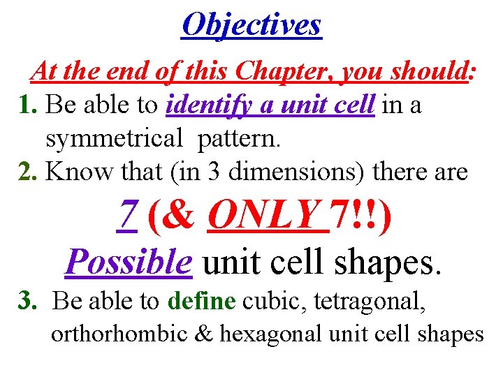 Objectives At the end of this Chapter, you should: 1. Be able to identify