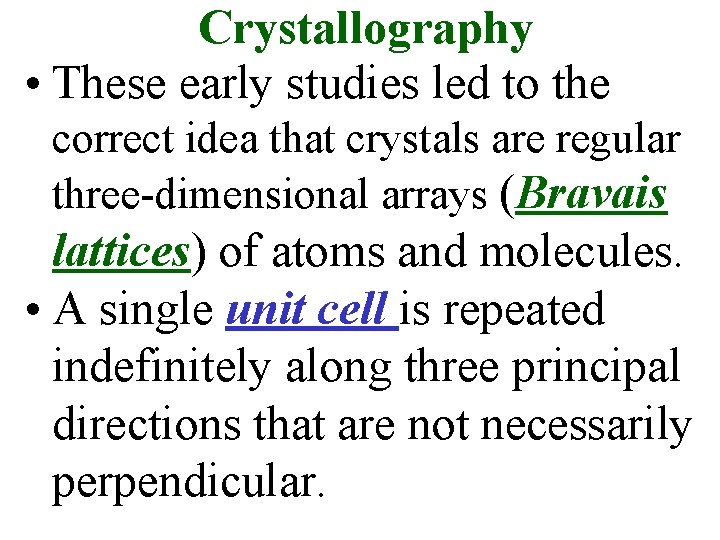 Crystallography • These early studies led to the correct idea that crystals are regular