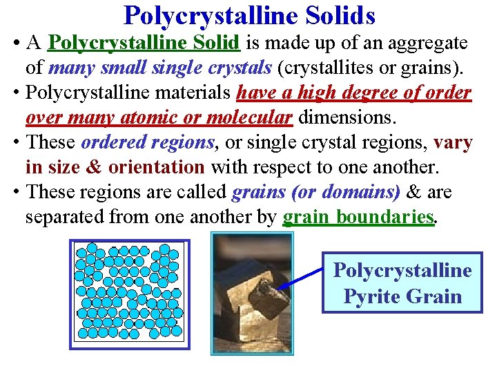 Polycrystalline Solids • A Polycrystalline Solid is made up of an aggregate of many