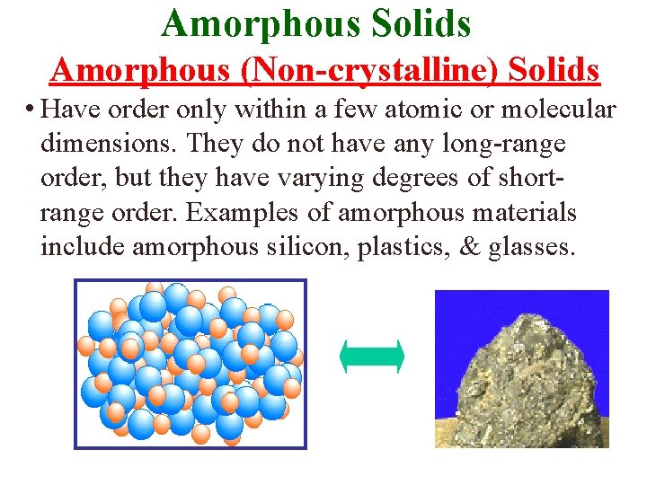 Amorphous Solids Amorphous (Non-crystalline) Solids • Have order only within a few atomic or