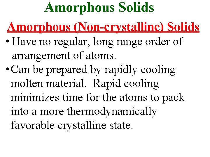 Amorphous Solids Amorphous (Non-crystalline) Solids • Have no regular, long range order of arrangement