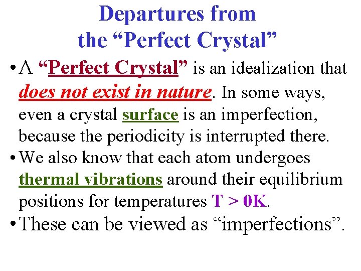 Departures from the “Perfect Crystal” • A “Perfect Crystal” is an idealization that does