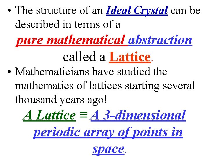  • The structure of an Ideal Crystal can be described in terms of