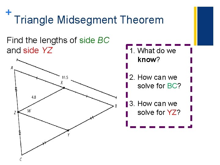 + Triangle Midsegment Theorem Find the lengths of side BC and side YZ 1. + Triangle Midsegment Theorem Find the lengths of side BC and side YZ 1.