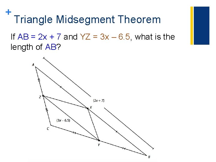 + Triangle Midsegment Theorem If AB = 2 x + 7 and YZ = + Triangle Midsegment Theorem If AB = 2 x + 7 and YZ =
