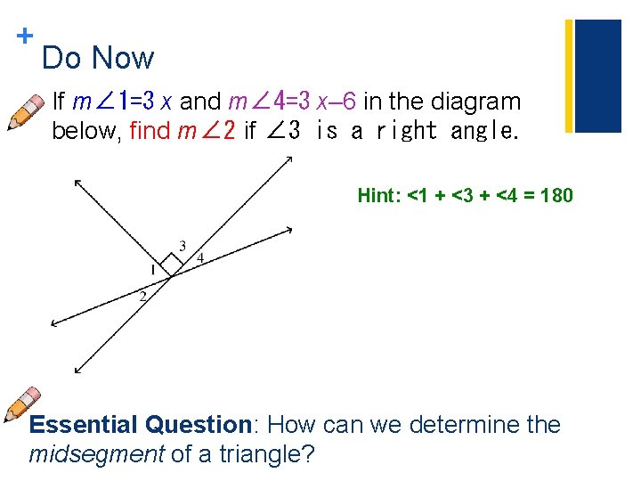 + Do Now If m∠ 1=3 x and m∠ 4=3 x– 6 in the + Do Now If m∠ 1=3 x and m∠ 4=3 x– 6 in the