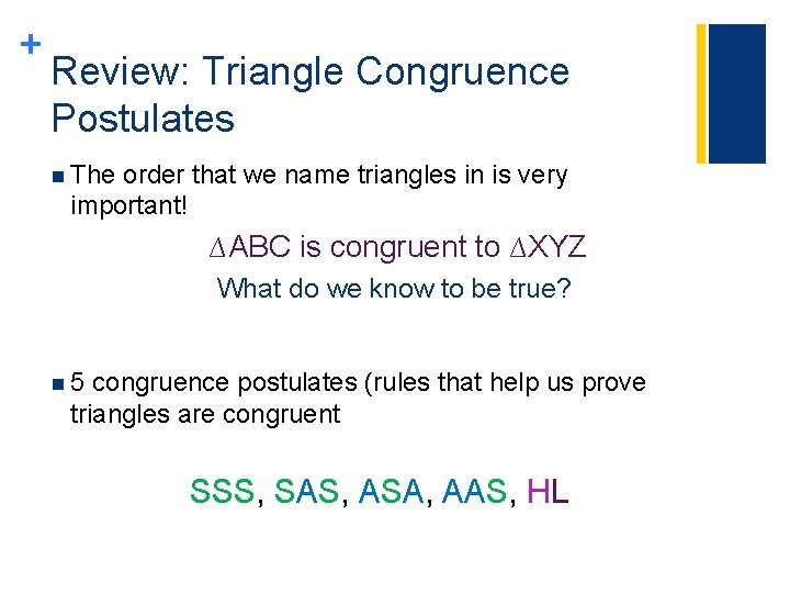 + Review: Triangle Congruence Postulates n The order that we name triangles in is + Review: Triangle Congruence Postulates n The order that we name triangles in is