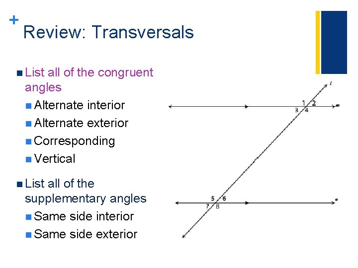 + Review: Transversals n List all of the congruent angles n Alternate interior n + Review: Transversals n List all of the congruent angles n Alternate interior n
