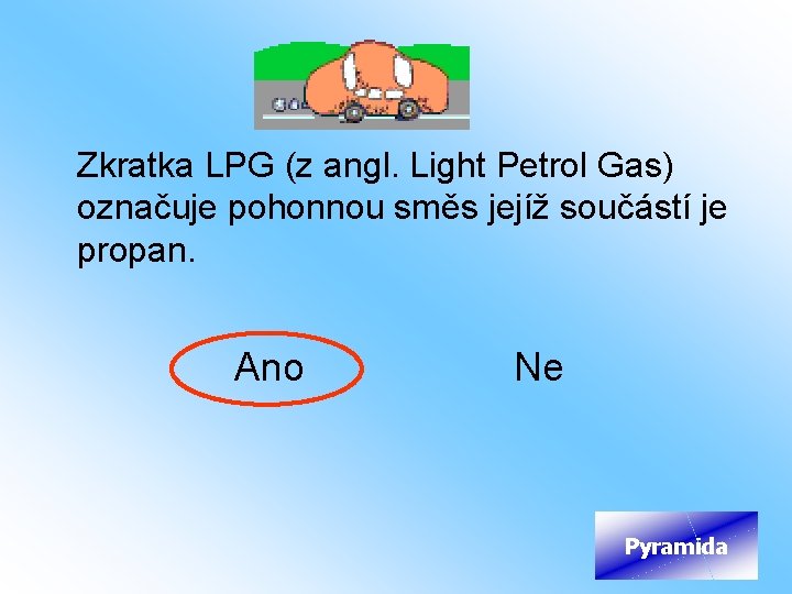 Zkratka LPG (z angl. Light Petrol Gas) označuje pohonnou směs jejíž součástí je propan.