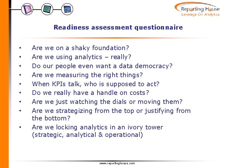 Readiness assessment questionnaire • • • Are we on a shaky foundation? Are we