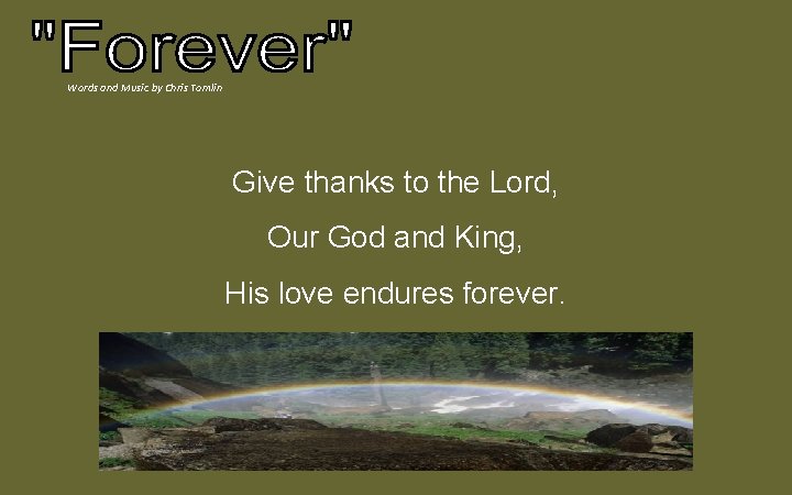 Words and Music by Chris Tomlin Give thanks to the Lord, Our God and Words and Music by Chris Tomlin Give thanks to the Lord, Our God and