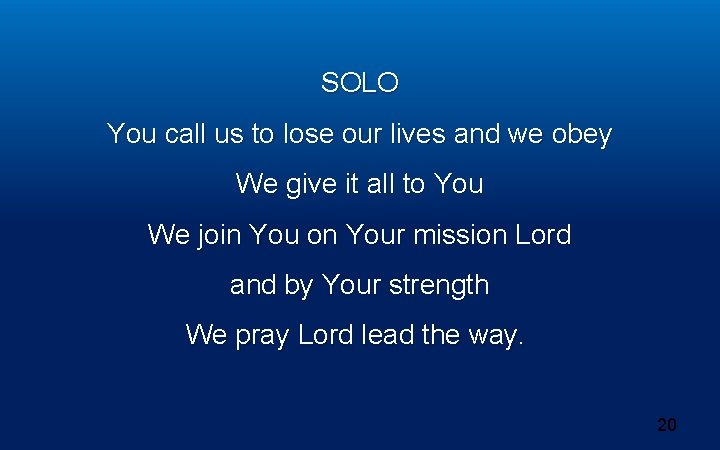 SOLO You call us to lose our lives and we obey We give SOLO You call us to lose our lives and we obey We give
