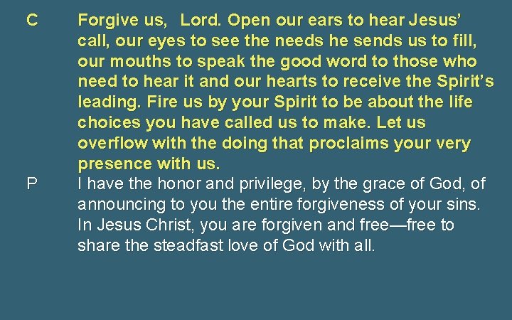 C P Forgive us, Lord. Open our ears to hear Jesus’ call, our eyes C P Forgive us, Lord. Open our ears to hear Jesus’ call, our eyes