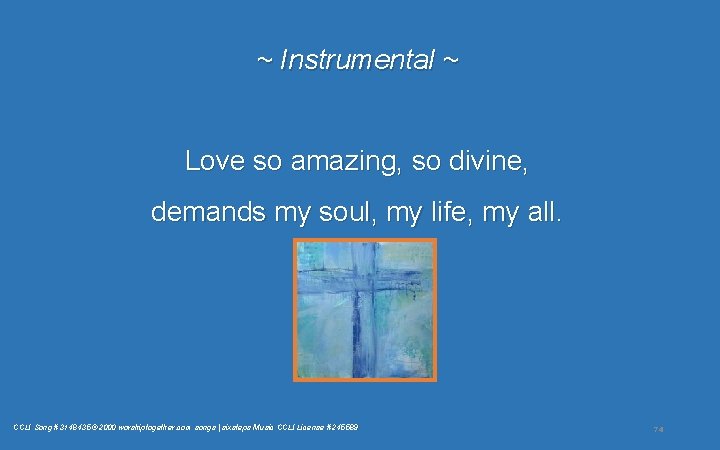 ~ Instrumental ~ Love so amazing, so divine, demands my soul, my life, my ~ Instrumental ~ Love so amazing, so divine, demands my soul, my life, my