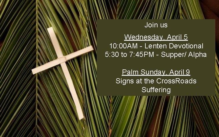 Join us Wednesday, April 5 10: 00 AM - Lenten Devotional 5: 30 to Join us Wednesday, April 5 10: 00 AM - Lenten Devotional 5: 30 to