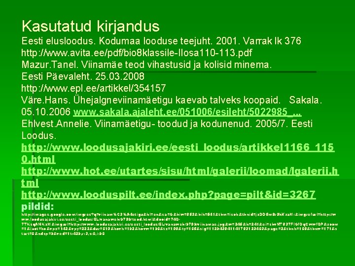 Kasutatud kirjandus Eesti elusloodus. Kodumaa looduse teejuht. 2001. Varrak lk 376 http: //www. avita.