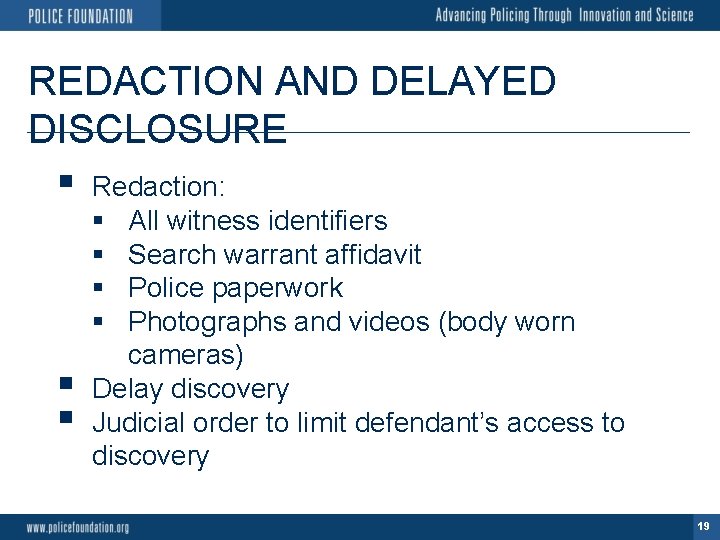 REDACTION AND DELAYED DISCLOSURE § § § Redaction: § All witness identifiers § Search