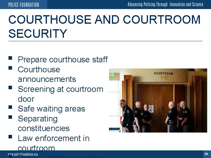 COURTHOUSE AND COURTROOM SECURITY § § § Prepare courthouse staff Courthouse announcements Screening at