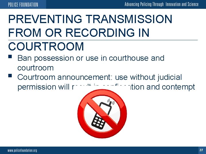 PREVENTING TRANSMISSION FROM OR RECORDING IN COURTROOM § § Ban possession or use in