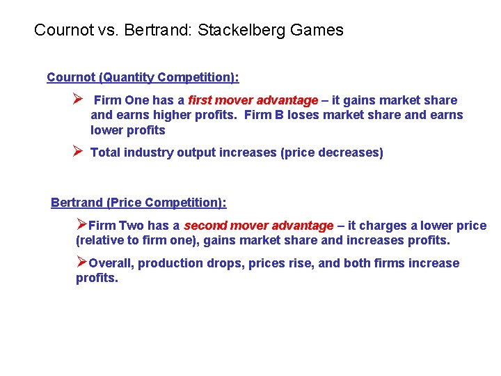 Cournot vs. Bertrand: Stackelberg Games Cournot (Quantity Competition): Ø Firm One has a first