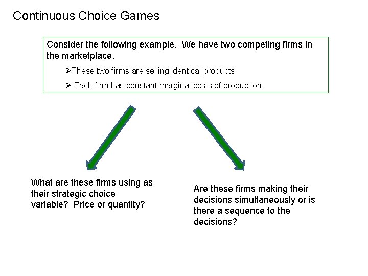 Continuous Choice Games Consider the following example. We have two competing firms in the