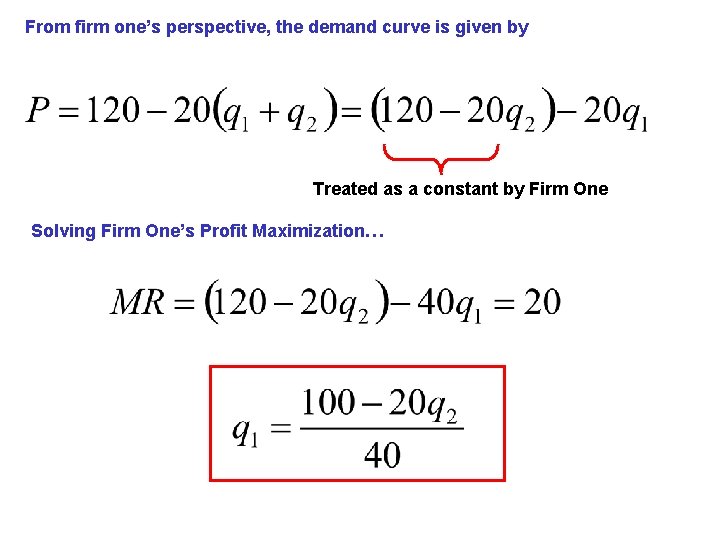 From firm one’s perspective, the demand curve is given by Treated as a constant