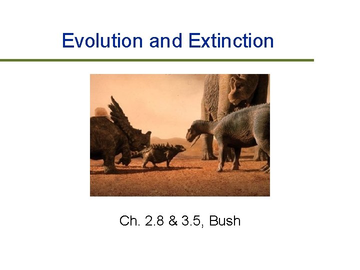 Evolution and Extinction Ch. 2. 8 & 3. 5, Bush 