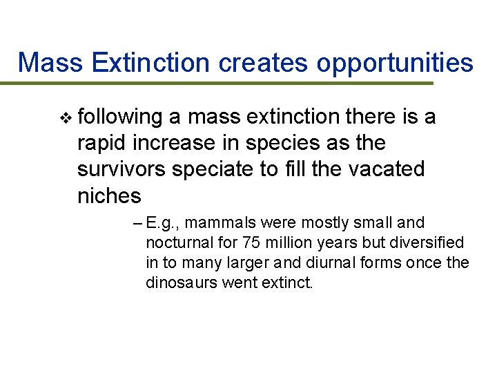 Mass Extinction creates opportunities v following a mass extinction there is a rapid increase