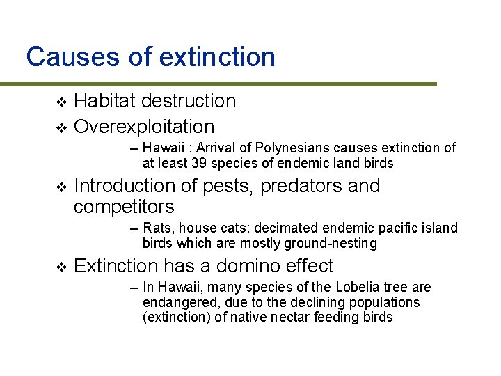 Causes of extinction Habitat destruction v Overexploitation v – Hawaii : Arrival of Polynesians
