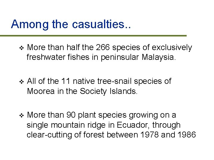 Among the casualties. . v More than half the 266 species of exclusively freshwater