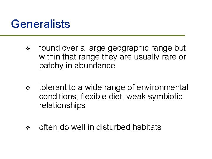 Generalists v found over a large geographic range but within that range they are