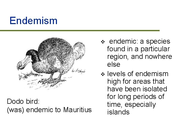 Endemism endemic: a species found in a particular region, and nowhere else v levels
