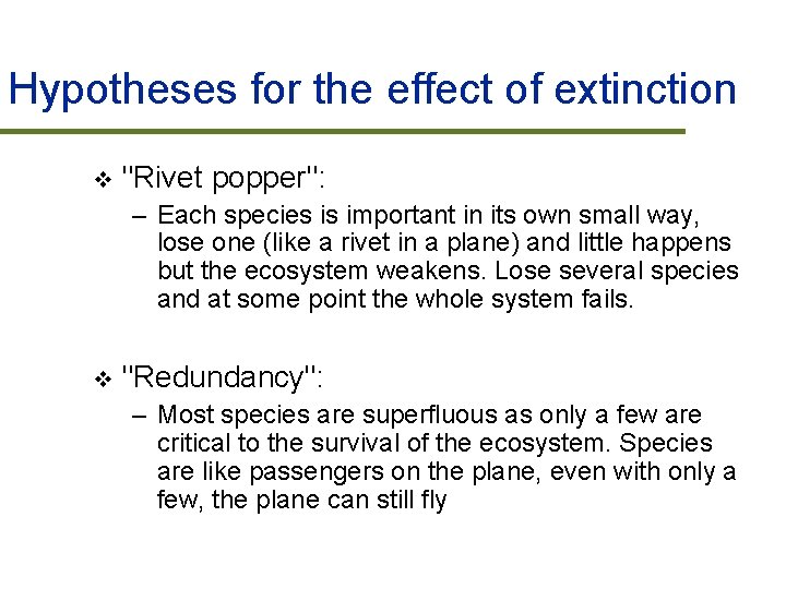 Hypotheses for the effect of extinction v "Rivet popper": – Each species is important