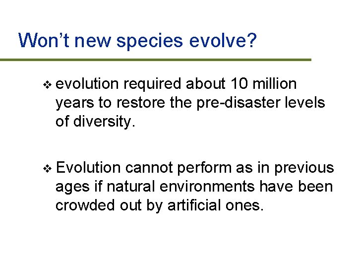 Won’t new species evolve? v evolution required about 10 million years to restore the