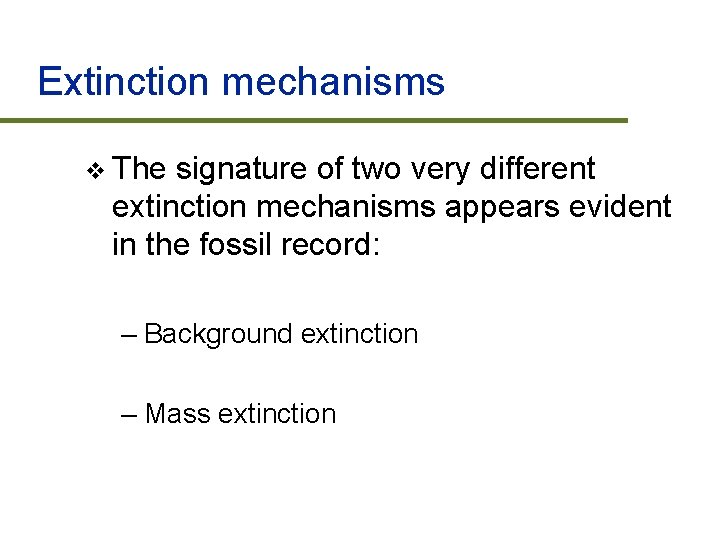 Extinction mechanisms v The signature of two very different extinction mechanisms appears evident in