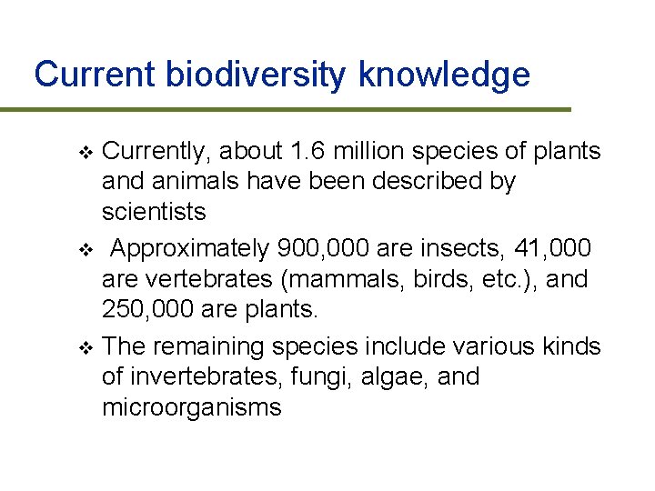 Current biodiversity knowledge Currently, about 1. 6 million species of plants and animals have