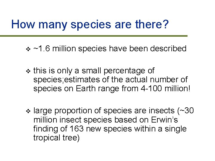 How many species are there? v ~1. 6 million species have been described v